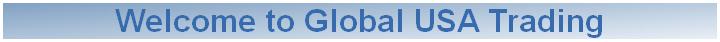 Welcome to Global
      USA Trading